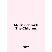 Mr Punch with The Children. In English /Mr. Punch with The Children.