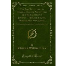 The Boy Travellers in Central Europe Adventures of Two Youths in a Journey