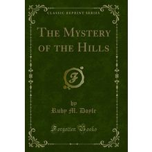 The Mystery of the Hills (Classic Reprint)