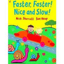 Faster Faster Nice Slow