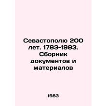 Sevastopol is 200 years old. 1783-1983. Collection of documents and materials