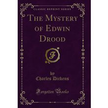 The Mystery of Edwin Drood (Classic Reprint)