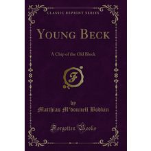 Young Beck: A Chip of the Old Block (Classic Reprint)