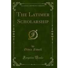 The Latimer Scholarship (Classic Reprint)