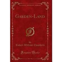 Garden-Land (Classic Reprint)