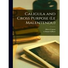 Caligula and Cross Purpose (Le Malentendu)