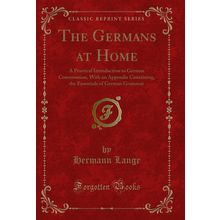 The Germans at Home (Classic Reprint)