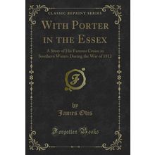 With Porter in the Essex (Classic Reprint)