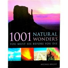 1001 Natural Wonders You Must See Before You Die