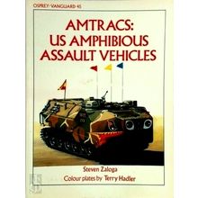 Amtracs - Us Amphibious Assault Vehicles - Steve Zaloga