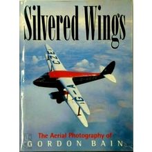 Silvered Wings - He Aerial Photography of Gordon Bain