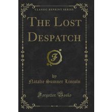 The Lost Despatch (Classic Reprint)