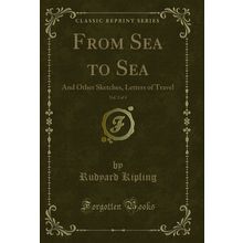 From Sea to Sea, Vol. 2 of 4: And Other Sketches, Letters of Travel