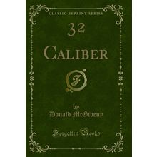 32 Caliber (Classic Reprint)