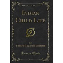 Indian Child Life (Classic Reprint)