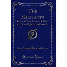The Militants: Stories of Some Parsons (Classic Reprint)