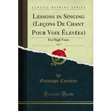 Lessons in Singing (Leçons De Chant Pour Voix Élevées), Vol. 9: For High Voice