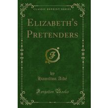 Elizabeth's Pretenders (Classic Reprint)