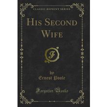 His Second Wife (Classic Reprint)