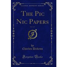 The Pic Nic Papers, Vol. 1 of 3 (Classic Reprint)