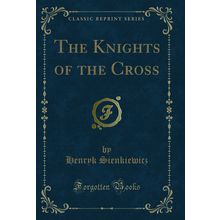 The Knights of the Cross (Classic Reprint)