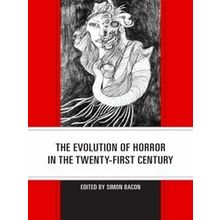 Lexington Books Horror Studies-The Evolution of Horror in the Twenty-First Centu
