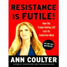 Resistance Is Futile - Ann Coulter
