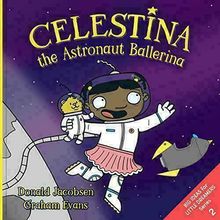 Celestina the Astronaut Ballerina: A Kids Read-Aloud Picture Book About Space,