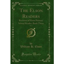 The Elson Readers, Vol. 3: Revision of Elson Primary School Reader, Book Three