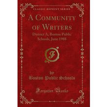 A Community of Writers: District A, Boston Public Schools, June 1988
