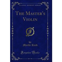 The Master's Violin (Classic Reprint)