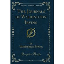 The Journals of Washington Irving (Classic Reprint)