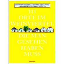 111 Orte Im Weinviertel, Die Man Gesehen Haben Muss