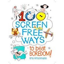 100 Screen Free Ways To Beat Boredom