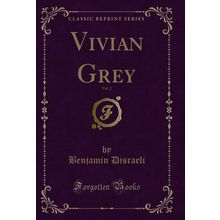 Vivian Grey, Vol. 2 (Classic Reprint)