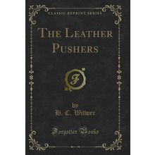The Leather Pushers (Classic Reprint)
