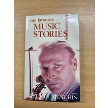 1977 1ST EDITION YEHUDI MENUHIN "MY FAVOURITE MUSIC STORIES" HARDBACK BOOK (P3)