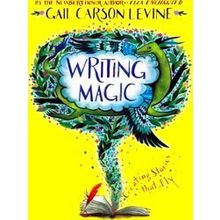 Writing Magic Creating Stories That Fly - Gail Levine