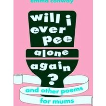 Will I Ever Pee Alone Again
