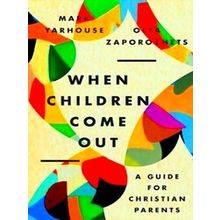 When Children Come Out A Guide For Christian Parents