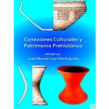 Conexiones Culturales Y Patrimonio Prehistorico