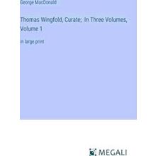 Thomas Wingfold, Curate;In Three Volumes, Volume 1