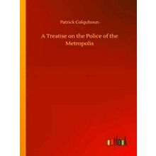 A Treatise on the Police of the Metropolis