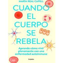 Cuando El Cuerpo Se Rebela: Aprende Como Vivir Plenamente Con Una Enfermedad Aut