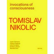 Tomislav Nikolic. Invocations of Consciousness