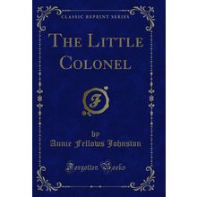 The Little Colonel (Classic Reprint)
