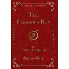 The Farmer's Boy (Classic Reprint)