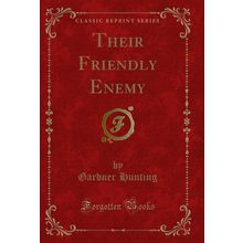 Their Friendly Enemy (Classic Reprint)
