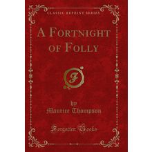 A Fortnight of Folly (Classic Reprint)