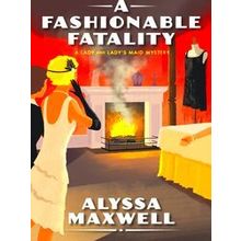 A Lady And Lady's Maid Mystery-A Fashionable Fatality